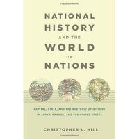 Cover image for National History and the World of Nations: Capital, State, and the Rhetoric of History in Japan, France, and the United States