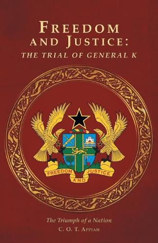 Cover image for Freedom and Justice: The Trial of General K: The Triumph of a Nation