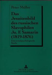 Cover image for Das Jesuitenbild Des Russischen Slavophilen Ju.F. Samarin (1819-1876): Eine Sozialpsychologische Studie