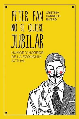 Cover image for Peter Pan no se quiere jubilar: Humor y horror de la economia actual