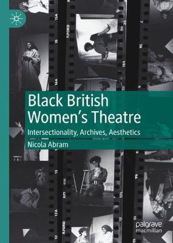 Black British Women's Theatre: Intersectionality, Archives, Aesthetics