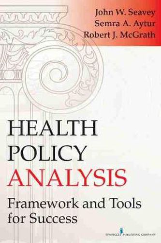 Cover image for Health Policy Analysis: Framework and Tools for Success