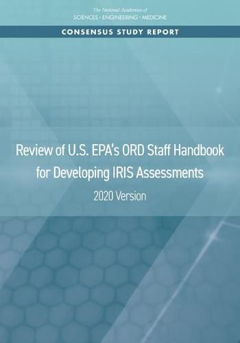 Review of U.S. EPA's ORD Staff Handbook for Developing IRIS Assessments: 2020 Version