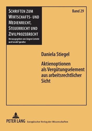 Cover image for Aktienoptionen als Vergutungselement aus arbeitsrechtlicher Sicht; Eine Vergutungsform an der Schnittstelle von Arbeits- und Gesellschaftsrecht