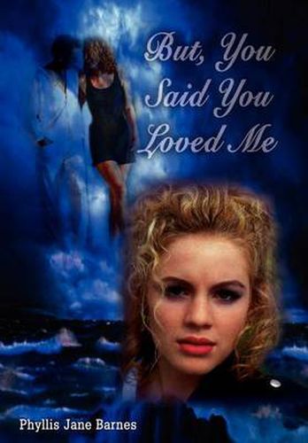 Cover image for But, You Said You Loved ME