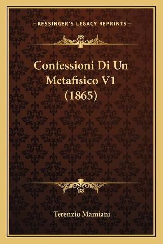 Cover image for Confessioni Di Un Metafisico V1 (1865)