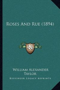 Cover image for Roses and Rue (1894)