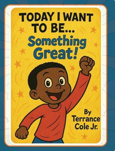 Cover image for Today I Want to Be... Something Great!