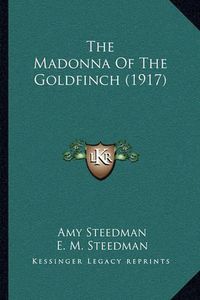 Cover image for The Madonna of the Goldfinch (1917)