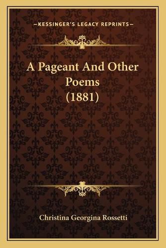 A Pageant and Other Poems (1881)