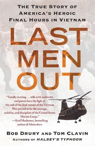 Last Men Out: The True Story of America's Heroic Final Hours in Vietnam