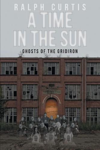 Cover image for A Time in the Sun: Ghosts of the Gridiron
