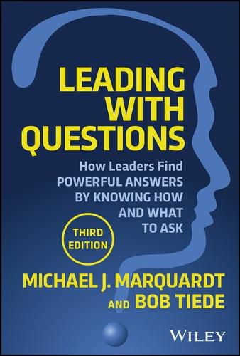 Cover image for Leading with Questions 3rd Edition: How Leaders Fi nd the Right Solutions By Knowing What To Ask