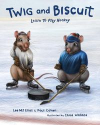 Cover image for Twig and Biscuit Learn to Play Hockey