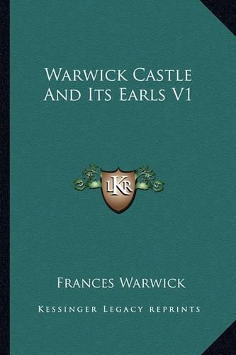 Cover image for Warwick Castle and Its Earls V1