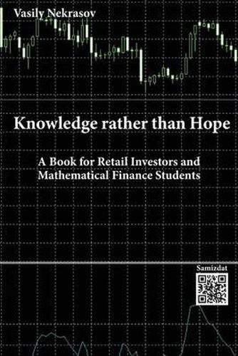 Cover image for Knowledge rather than Hope: A Book for Retail Investors and Mathematical Finance Students