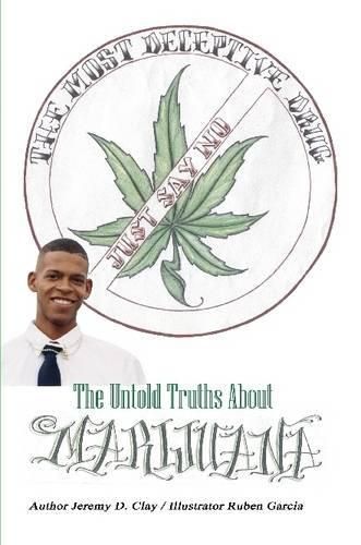 Cover image for The Most Deceptive Drug: the Untold Truths About Marijuana