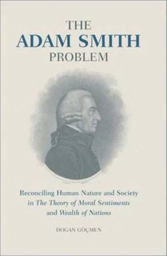 Cover image for The Adam Smith Problem: Reconciling Human Nature and Society in 'The Theory of Moral Sentiments' and 'Wealth of Nations