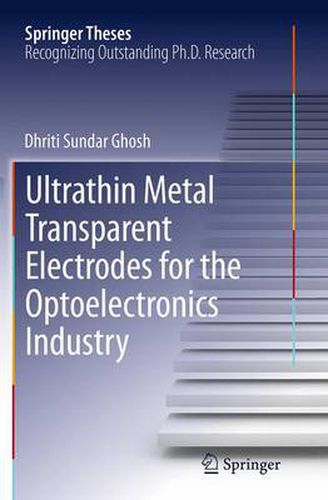 Cover image for Ultrathin Metal Transparent Electrodes for the Optoelectronics Industry