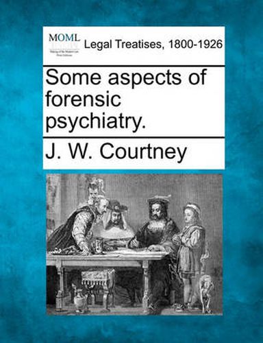 Some Aspects of Forensic Psychiatry.