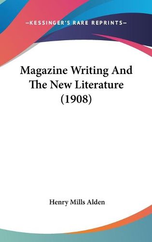 Cover image for Magazine Writing and the New Literature (1908)