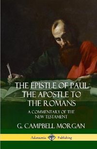 Cover image for The Epistle of Paul the Apostle to the Romans: A Commentary of the New Testament (Hardcover)