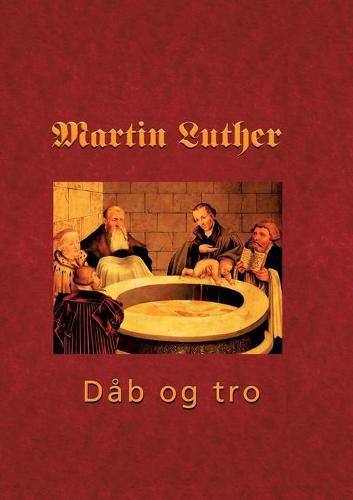 Martin Luther - Den hellige dab: Den hellige Dab 1535 - dab og tro