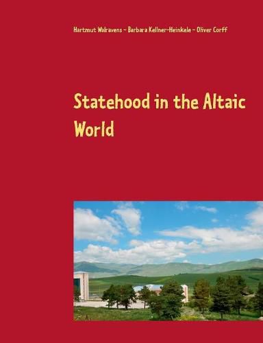 Statehood in the Altaic World: Proceedings of the 59th Annual Meeting of the Permanent International Altaistic Conference (PIAC), Ardahan, Turkey, June 26-July 1, 2016