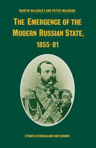 Cover image for The Emergence of the Modern Russian State, 1855-81