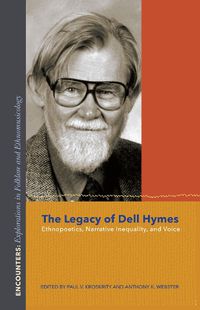 Cover image for The Legacy of Dell Hymes: Ethnopoetics, Narrative Inequality, and Voice