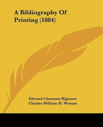 Cover image for A Bibliography of Printing (1884)