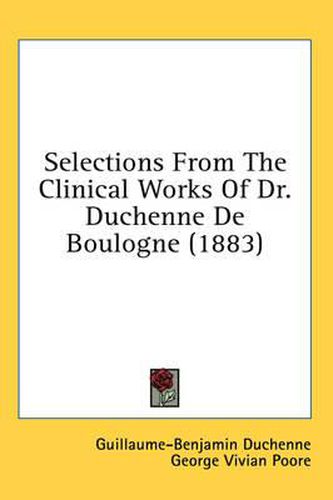 Cover image for Selections from the Clinical Works of Dr. Duchenne de Boulogne (1883)