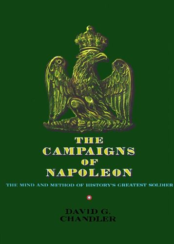 Cover image for Campaigns of Napoleon: The Mind and Method of History's Greatest Soldier