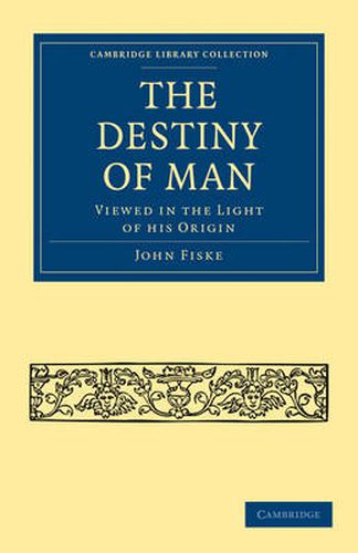 Cover image for The Destiny of Man: Viewed in the Light of his Origin