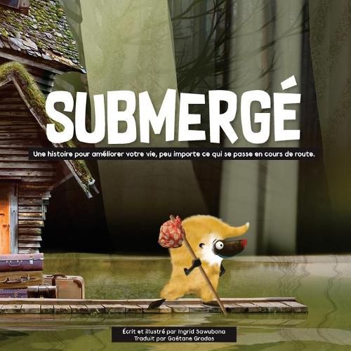 Cover image for Submerge: Une histoire pour ameliorer votre vie, peu importe ce qui se passe en cours de route.