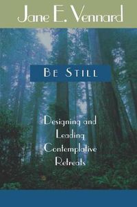 Cover image for Be Still: Designing and Leading Contemplative Retreats