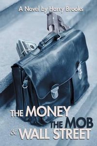 Cover image for The Money the Mob and Wall Street