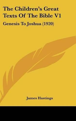 Cover image for The Children's Great Texts of the Bible V1: Genesis to Joshua (1920)