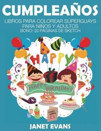 Cover image for Cumpleanos: Libros Para Colorear Superguays Para Ninos y Adultos (Bono: 20 Paginas de Sketch)