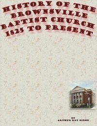 Cover image for History of the Brownsville Baptist Church: 1825 to Present