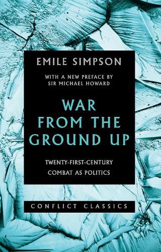 Cover image for War From The Ground Up: Twenty-First Century Combat as Politics