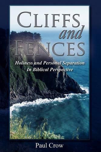 Cover image for Cliffs and Fences: Holiness and Personal Separation in Biblical Perspective