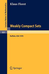 Cover image for Weakly Compact Sets: Lectures Held at S.U.N.Y., Buffalo, in Spring 1978