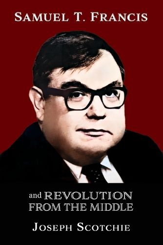Cover image for Samuel T. Francis and Revolution from the Middle
