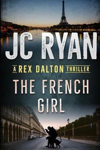 Cover image for The French Girl: A Rex Dalton Thriller