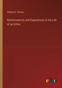 Cover image for Reminiscences and Experiences in the Life of an Editor