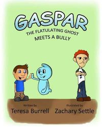 Cover image for Gaspar, The Flatulating Ghost Meets a Bully