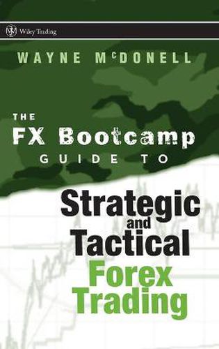 Cover image for The FX Bootcamp Guide to Strategic and Tactical Forex Trading