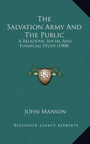 Cover image for The Salvation Army and the Public: A Religious, Social and Financial Study (1908)