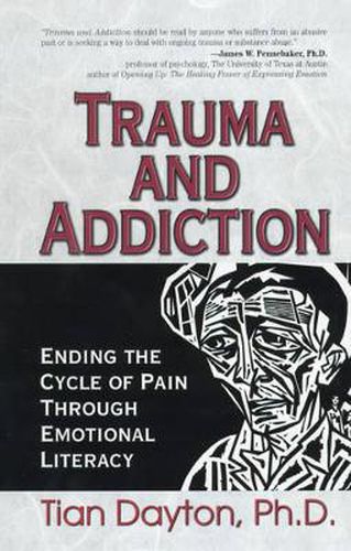 Cover image for Trauma and Addiction: Ending the Cycle of Pain Through Emotional Literacy